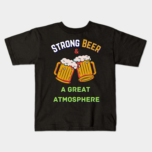 Strong Beer and a Great Atmosphere; Happy St Patrick's Day Kids T-Shirt by Rechtop